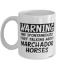 Funny Marchador Horse Mug Warning May Spontaneously Start Talking About Marchador Horses Coffee Cup White