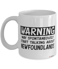 Funny Newfoundland Mug Warning May Spontaneously Start Talking About Newfoundlands Coffee Cup White