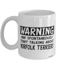 Funny Norfolk Terrier Mug Warning May Spontaneously Start Talking About Norfolk Terriers Coffee Cup White