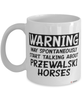 Funny Przewalski Horse Mug Warning May Spontaneously Start Talking About Przewalski Horses Coffee Cup White