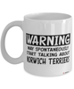 Funny Norwich Terrier Mug Warning May Spontaneously Start Talking About Norwich Terriers Coffee Cup White