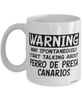 Funny Perro De Presa Canario Mug May Spontaneously Start Talking About Perro De Presa Canarios Coffee Cup White