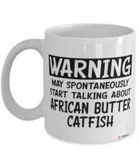 Funny African Butter Catfish Mug Warning May Spontaneously Start Talking About African Butter Catfish Coffee Cup White