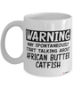 Funny African Butter Catfish Mug Warning May Spontaneously Start Talking About African Butter Catfish Coffee Cup White