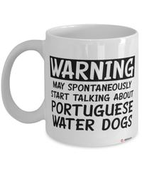 Funny Portuguese Water Mug Warning May Spontaneously Start Talking About Portuguese Water Dogs Coffee Cup White