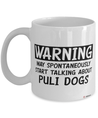 Funny Puli Mug Warning May Spontaneously Start Talking About Puli Dogs Coffee Cup White