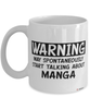 Funny Manga Mug Warning May Spontaneously Start Talking About Manga Coffee Cup White