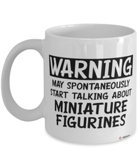 Funny Miniature Figurines Mug Warning May Spontaneously Start Talking About Miniature Figurines Coffee Cup White