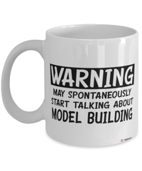 Funny Model Building Mug Warning May Spontaneously Start Talking About Model Building Coffee Cup White