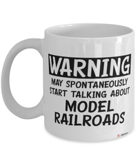 Funny Model Railroads Mug Warning May Spontaneously Start Talking About Model Railroads Coffee Cup White