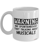 Funny Musicals Mug Warning May Spontaneously Start Talking About Musicals Coffee Cup White