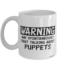 Funny Puppetry Mug Warning May Spontaneously Start Talking About Puppets Coffee Cup White