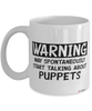 Funny Puppetry Mug Warning May Spontaneously Start Talking About Puppets Coffee Cup White