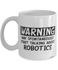 Funny Robotics Mug Warning May Spontaneously Start Talking About Robotics Coffee Cup White