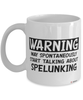 Funny Spelunking Mug Warning May Spontaneously Start Talking About Spelunking Coffee Cup White