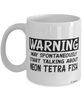 Funny Neon Tetra Mug Warning May Spontaneously Start Talking About Neon Tetra Fish Coffee Cup White