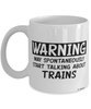 Funny Trains Mug Warning May Spontaneously Start Talking About Trains Coffee Cup White