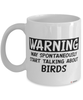 Funny Bird Mug Warning May Spontaneously Start Talking About Birds Coffee Cup White