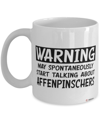 Funny Affenpinscher Mug Warning May Spontaneously Start Talking About Affenpinschers Coffee Cup White