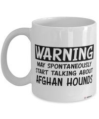 Funny Afghan Hound Mug Warning May Spontaneously Start Talking About Afghan Hounds Coffee Cup White
