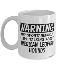 Funny American Leopard Hound Mug Warning May Spontaneously Start Talking About American Leopard Hounds Coffee Cup White