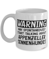 Funny Appenzeller Sennenhunde Mug Warning May Spontaneously Start Talking About Appenzeller Sennenhunde Coffee Cup White