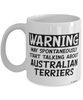 Funny Australian Terrier Mug Warning May Spontaneously Start Talking About Australian Terriers Coffee Cup White