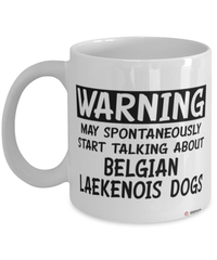 Funny Belgian Laekenois Mug Warning May Spontaneously Start Talking About Belgian Laekenois Dogs Coffee Cup White