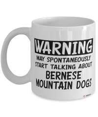 Funny Bernese Mountain Mug Warning May Spontaneously Start Talking About Bernese Mountain Dogs Coffee Cup White