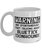 Funny Bluetick Coonhound Mug Warning May Spontaneously Start Talking About Bluetick Coonhounds Coffee Cup White