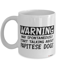 Funny Papitese Mug Warning May Spontaneously Start Talking About Papitese Dogs Coffee Cup White