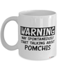 Funny Pomchi Mug Warning May Spontaneously Start Talking About Pomchis Coffee Cup White