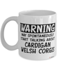 Funny Cardigan Welsh Corgi Mug Warning May Spontaneously Start Talking About Cardigan Welsh Corgis Coffee Cup White