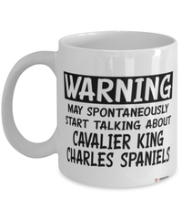 Cavalier King Charles Spaniel Mug May Spontaneously Start Talking About Cavalier King Charles Spaniels Coffee Cup White