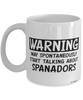 Funny Spanador Mug Warning May Spontaneously Start Talking About Spanadors Coffee Cup White