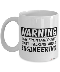 Funny Engineer Mug Warning May Spontaneously Start Talking About Engineering Coffee Cup White