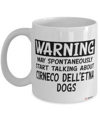 Funny Cirneco dell'Etna Mug Warning May Spontaneously Start Talking About Cirneco dell'Etna Dogs Coffee Cup White