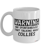 Funny Collie Mug Warning May Spontaneously Start Talking About Collies Coffee Cup White
