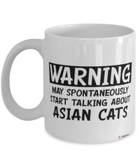 Funny Asian Cat Mug Warning May Spontaneously Start Talking About Asian Cats Coffee Cup White