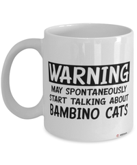 Funny Bambino Cat Mug Warning May Spontaneously Start Talking About Bambino Cats Coffee Cup White