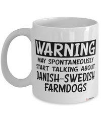 Funny Danish-Swedish Farmdog Mug Warning May Spontaneously Start Talking About Danish-Swedish Farmdogs Coffee Cup White