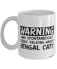 Funny Bengal Cat Mug Warning May Spontaneously Start Talking About Bengal Cats Coffee Cup White