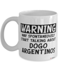 Funny Dogo Argentino Mug Warning May Spontaneously Start Talking About Dogo Argentinos Coffee Cup White