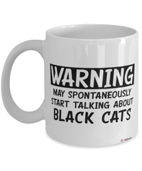 Funny Black Cat Mug Warning May Spontaneously Start Talking About Black Cats Coffee Cup White