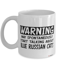 Funny Blue Russian Cat Mug Warning May Spontaneously Start Talking About Blue Russian Cats Coffee Cup White