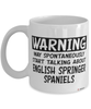 Funny English Springer Spaniel Mug May Spontaneously Start Talking About English Springer Spaniels Coffee Cup White