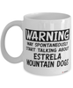 Funny Estrela Mountain Mug Warning May Spontaneously Start Talking About Estrela Mountain Dogs Coffee Cup White