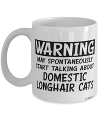 Funny Domestic Longhair Cat Mug Warning May Spontaneously Start Talking About Domestic Longhair Cats Coffee Cup White