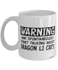 Funny Dragon Li Cat Mug Warning May Spontaneously Start Talking About Dragon Li Cats Coffee Cup White