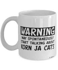 Funny Korn Ja Cat Mug Warning May Spontaneously Start Talking About Korn Ja Cats Coffee Cup White